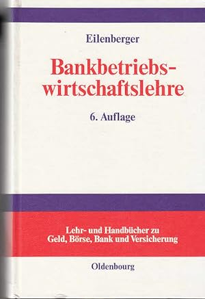 Bankbetriebswirtschaftslehre : Grundlagen - internationale Bankleistungen - Bank-Management. von ...