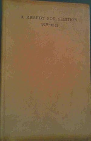 Seller image for A Remedy for Sedition 1536 - 1933 - which rare and witty book is now reprinted for the first time with a foreword by E M Cox : A Remedy for Sedition, wherein are conteyned many thynges, concernyng the true and loyall obeysance, that comm?s owe unto their prince and soueraygne lorde the kynge for sale by Chapter 1