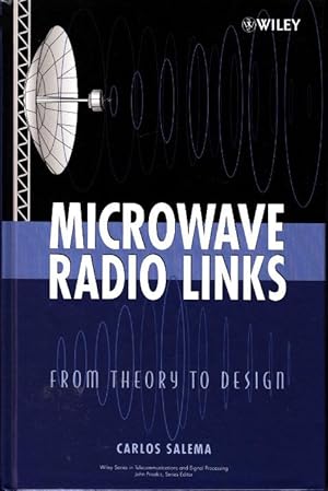 Seller image for Microwave Radio Links. From Theory to Design. for sale by Antiquariat Jenischek