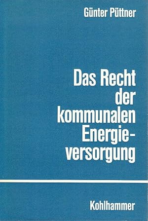 Das Recht der kommunalen Energieversorgung Schriftenreihe des Vereins für Kommunalwissenschaften ...