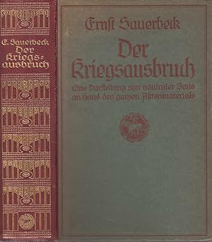 Bild des Verkufers fr Der Kriegsausbruch : eine Darstellung von neutraler Seite an Hand des Aktenmaterials. / Ernst Sauerbeck zum Verkauf von Licus Media