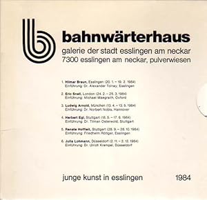 Imagen del vendedor de Bahnwrterhaus. Junge Kunst in Esslingen, 1984. 1. Hilmar Braun, Esslingen (20.1. - 19.2.1984), Einfhrung: Dr. Alexander Tolnay, Esslingen; 2. Eric Snell, London (24.2. - 25.3.1984), Einfhrung: Michael Maegraith, Oxford; 3. Ludwig Arnold, Mnchen (13.4. - 13.5.1984), Einfhrung: Dr. Nrbert Nobis, Hannover; 4. Herbert Egl, Stuttgart (18.5. - 17.6.1984), Einfhrung: Dr. Tilman Osterwold, Stuttgart; 5. Renate Hoffleit, Stuttgart (28.9. - 28.10.1984), Einfhrung: Friedhelm Rttger, Esslingen; 6. Julia Lohmann, Dsseldorf (2.11. - 2.12.1984), Einfhrung: Dr. Ulrich Krempel, Dsseldorf. a la venta por Antiquariat Querido - Frank Hermann