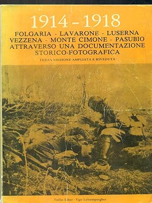 1914-1918 Folgaria Lavarone Luserna Vezzena Monte Cimone Pasubio attraverso una documentazione st...
