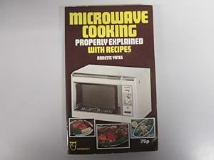 Imagen del vendedor de MICROWAVE COOKING PROPERLY EXPLAINED WITH RECIPES. a la venta por Goldstone Rare Books