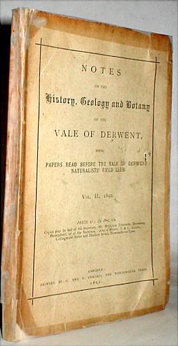Notes on the history, geology and botany of the Vale of Derwent, being papers read before the Val...