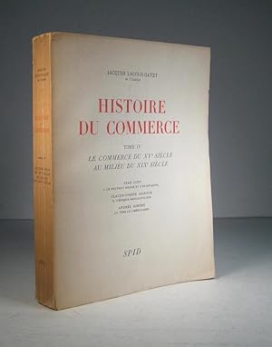 Imagen del vendedor de Histoire du commerce. Tome IV (4) : Le commerce du XVe (15e) sicle au milieu du XIXe (19e) sicle a la venta por Librairie Bonheur d'occasion (LILA / ILAB)