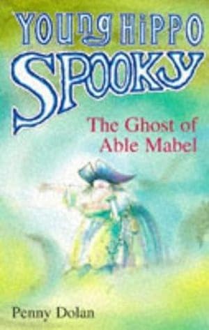 The Ghost of Able Mabel (Young Hippo Spooky)