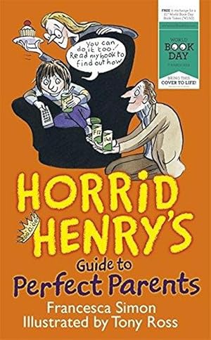 Seller image for Horrid Henry's Guide to Perfect Parents for sale by M.Roberts - Books And ??????