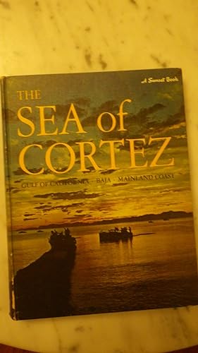 Seller image for Sea of Cortez, The - A Sunset Book Gulf of California Baja Mainland Coast , NUMBER 570, Mexico's Primitive Frontier Fishing & Adventure, includes Juanaloa Home fictional Amazon Women, Chubasco, for sale by Bluff Park Rare Books