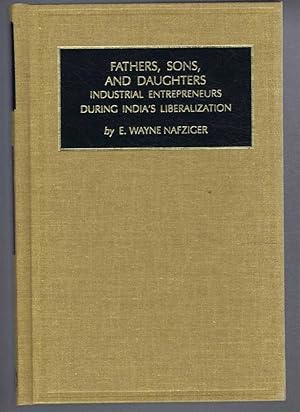 FATHERS, SONS, AND DAUGHTERS: Industrial Entrepreneurs During India's Liberation