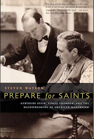 Bild des Verkufers fr Prepare for Saints: Gertrude Stein, Virgil Thomson, and the Mainstreaming of American Modernism zum Verkauf von Kenneth Mallory Bookseller ABAA