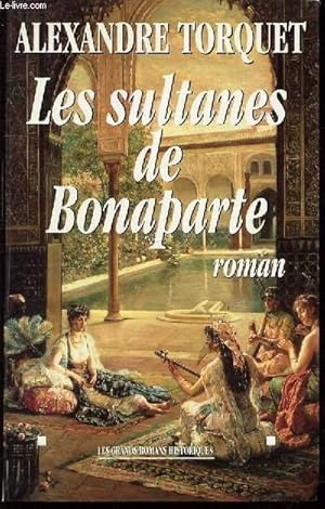 Image du vendeur pour LES SULTANES DE BONAPARTE - ROMAN. mis en vente par Le-Livre