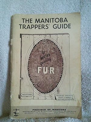 Bild des Verkufers fr The Manitoba Trappers' Guide To Better Quality Fur zum Verkauf von Prairie Creek Books LLC.