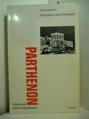 Die Erbauer des Parthenon. Abenteuer eines Tempelbaues