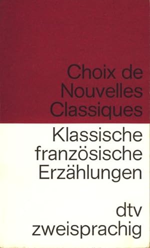 Choix de Nouvelles Classiques - Klassische französische Erzählungen : zweisprachig.