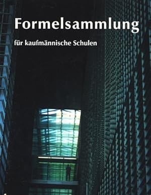 Formelsammlung für kaufmännische Schulen.