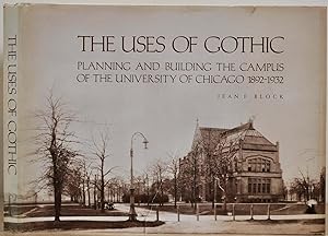 Image du vendeur pour THE USES OF GOTHIC. Planning and Building the Campus of the University of Chicago 1892-1932. mis en vente par Kurt Gippert Bookseller (ABAA)