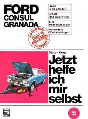 Seller image for Jetzt helfe ich mir selbst Ford Consul/Granada : Mitarb.: Rolf Greiner, Erich Jehle for sale by AHA-BUCH GmbH