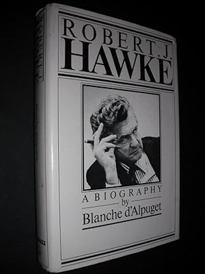 Robert J. Hawke: A Biography