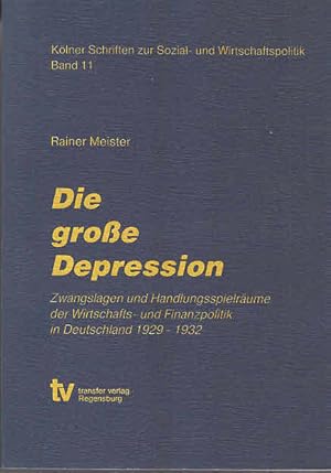 Die grosse Depression: Zwangslagen und Handlungsspielräume der Wirtschafts- und Finanzpolitik in ...