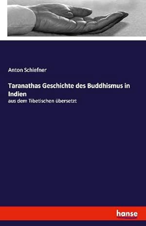 Seller image for Taranathas Geschichte des Buddhismus in Indien : aus dem Tibetischen bersetzt for sale by AHA-BUCH GmbH