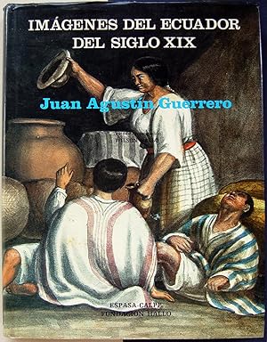 Imágenes del Ecuador del siglo XIX. Juan Agustín Guerrero.