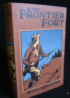 The Frontier Fort : or, Stirring Times in the North-West Territory of British America
