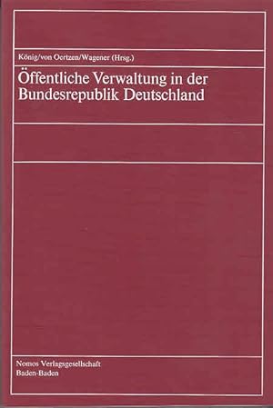 Öffentliche Verwaltung in der Bundesrepublik Deutschland / Klaus König; Hans Joachim von Oertzen;...