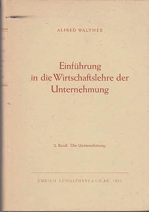 Einführung in die Wirtschaftslehre der Unternehmung. Bd. 2. Die Unternehmung