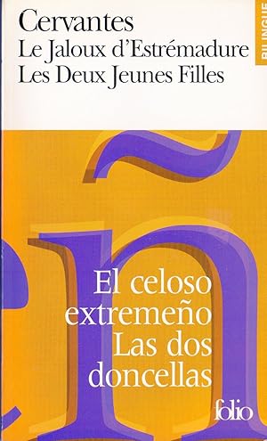 EL CELOSO EXTREMEÑO - LAS DOS DONCELLAS - LE JALOUX D'ESTREMADURE - LES DEUX JEUNES FILLES