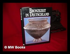 Imagen del vendedor de Bronzezeit in Deutschland / herausgegeben von Albrecht Jockenhovel und Wolf Kubach a la venta por MW Books Ltd.