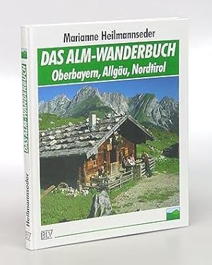 Bild des Verkufers fr Das Alm-Wanderbuch. Oberbayern, Allgu, Nordtirol. zum Verkauf von Antiquariat An der Rott Oswald Eigl