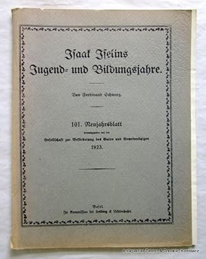 Seller image for Isaak Iselins Jugend- und Bildungsjahre. Basel, Helbing u. Lichtenhahn, 1923. 4to. Mit Portrt. 52 S. Or.-Umschlag; gebrunt, Rcken etwas beschdigt. (101. Neujahrsblatt d. Ges. z. Befrderung des Guten u. Gemeinntzigen). for sale by Jrgen Patzer