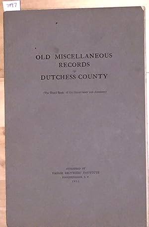 Seller image for Old Miscellaneous Records of Dutchess County ( The Third Book of the Supervisors and Assessors) - Accounts copied from Lib: C. of Supervisors now in County Clerk's Office Poughkeepsie N. Y. for sale by Carydale Books