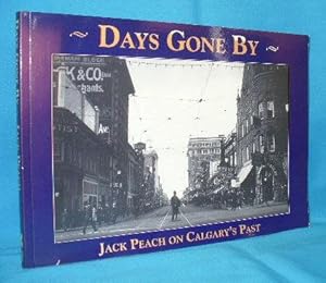 Seller image for Days Gone By : Jack Peach on Calgary's Past for sale by Alhambra Books