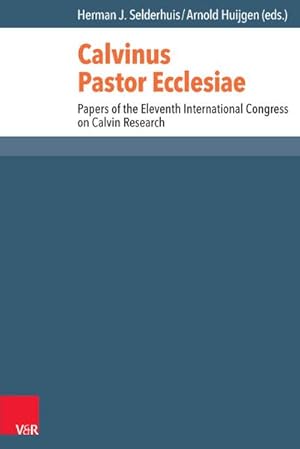 Bild des Verkufers fr Calvinus Pastor Ecclesiae : Papers of the Eleventh International Congress on Calvin Research zum Verkauf von AHA-BUCH GmbH