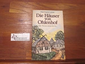 Bild des Verkufers fr Die Huser von Ohlendorf : d. Roman e. Dorfes. zum Verkauf von Antiquariat im Kaiserviertel | Wimbauer Buchversand