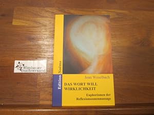 Seller image for Das Wort will Wirklichkeit : Euphorismen der Reflexionszonenmassage. Edition Noe ma for sale by Antiquariat im Kaiserviertel | Wimbauer Buchversand