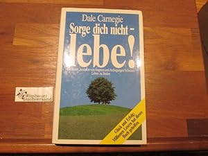 Bild des Verkufers fr Sorge dich nicht - lebe!. zum Verkauf von Antiquariat im Kaiserviertel | Wimbauer Buchversand