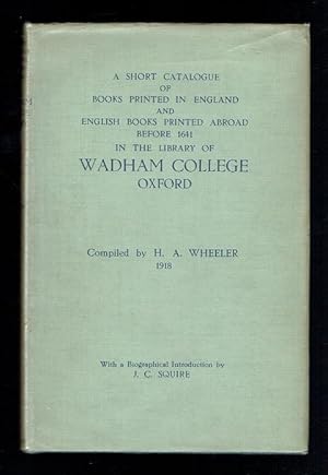 Seller image for A Short Catalogue of Books Printed in England and English Books Printed Abroad Before 1641 in the Library of Wadham College Oxford for sale by Sonnets And Symphonies