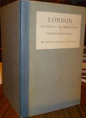 London, Her Traffic, Her improvement and Charing Cross Bridge. 1st. Edn. Inscribed By Author to A...