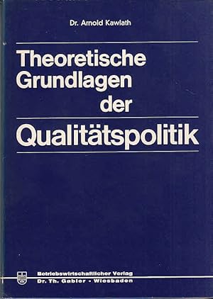 Theoretische Grundlagen der Qualitätspolitik. Zugl. Diss. d. Univ. Münster