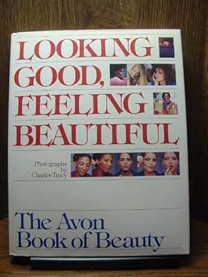 Seller image for LOOKING GOOD, FEELING BEAUTIFUL: The Avon Book of Beauty for sale by The Book Abyss