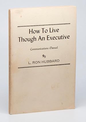 How To Live Though an Executive: Communications Manual