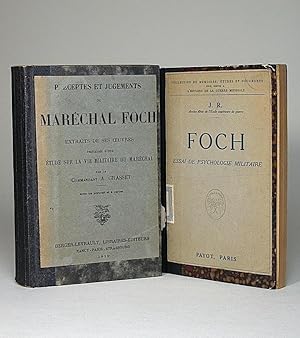 Préceptes et jugements du Maréchal Foch. Extraits de ses oeuvres, précédés d'une étude sur la vie...