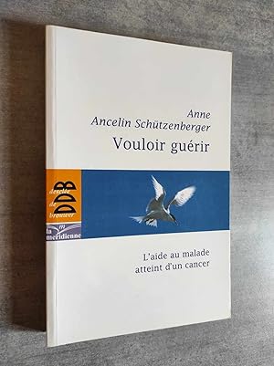 Seller image for Vouloir gurir - L'aide au malade atteint d'un Cancer. for sale by Librairie Pique-Puces