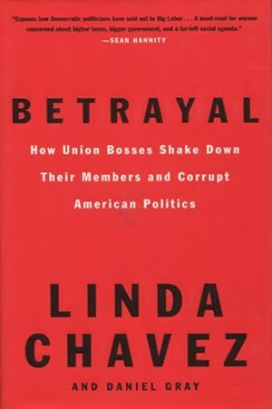 Imagen del vendedor de Betrayal: How Union Bosses Shake Down Their Members and Corrupt American Politics a la venta por Kenneth A. Himber