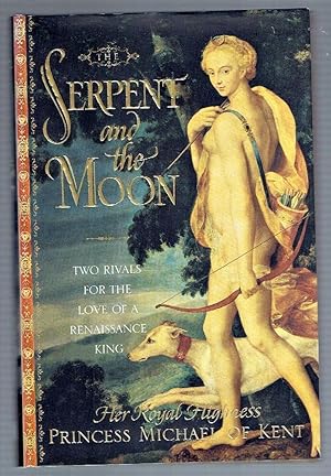 Immagine del venditore per The Serpent and the Moon: Two Rivals for the Love of a Renaissance King venduto da Riverhorse Books