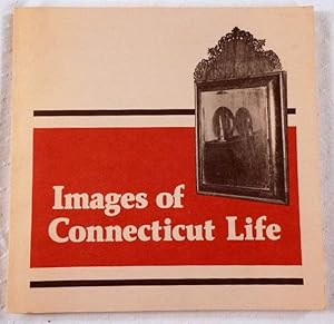 Images of Connecticut Life: A Self-Guided Tour to the Properties and Collections of the Antiquari...