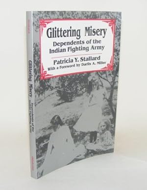 Image du vendeur pour GLITTERING MISERY Dependents of the Indian Fighting Army mis en vente par Rothwell & Dunworth (ABA, ILAB)